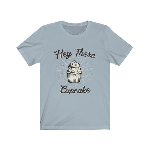 Image of Hey There Cupcake - Unisex Tee