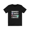 Books Dogs And Coffee - Unisex Tee