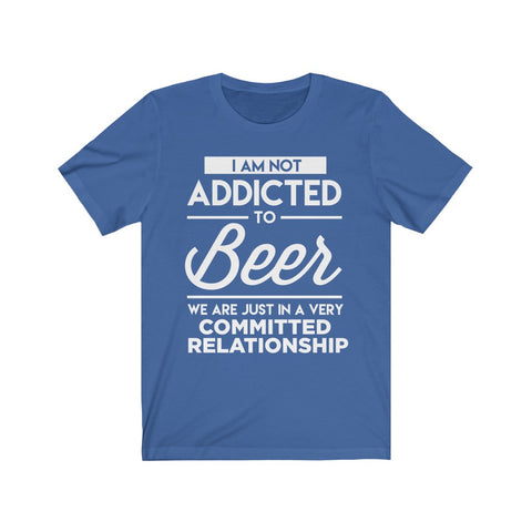 Image of I Am Not Addicted To Beer - Unisex Tee