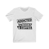 Addicted To Books And Coffee - Unisex Tee