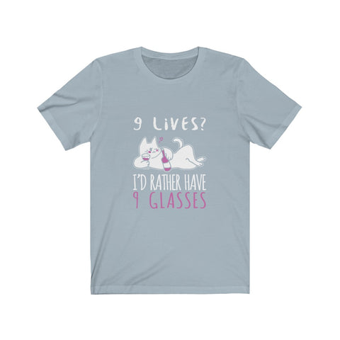 Image of I'd Rather Have 9 Glasses - Unisex Tee