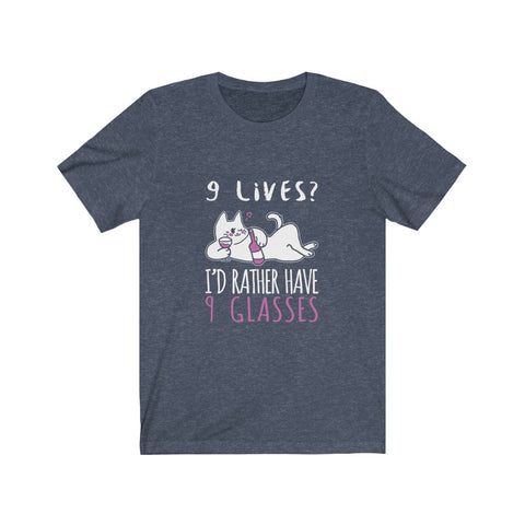 Image of I'd Rather Have 9 Glasses - Unisex Tee