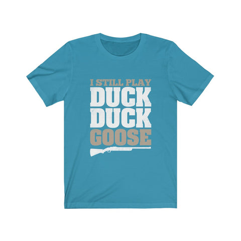 Image of I Still Play Duck Duck Goose - Unisex Tee