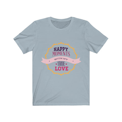 Image of Happy Moments With My True Love - Unisex Tee