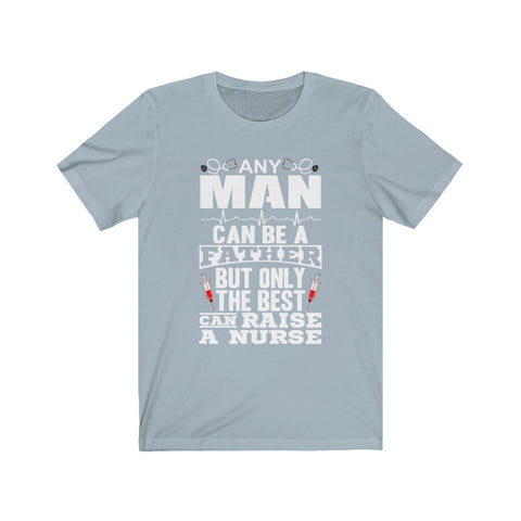 Image of Only The Best Can Raise A Nurse - Unisex Tee