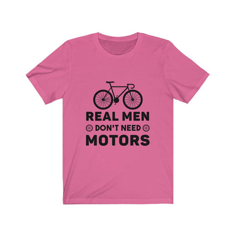 Image of Real Men Don't Need Motors - Unisex Tee