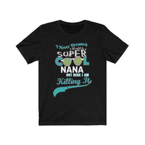 Image of Super Cool Nana - Unisex Tee