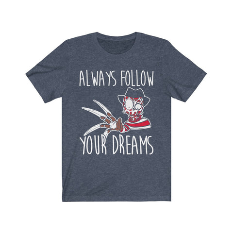 Image of Always Follow Your Dreams - Unisex Tee