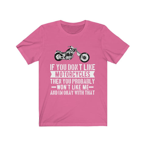 Image of If You Don't Like Motorcycles - Unisex Tee