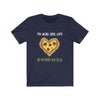 My Heart Says Pizza - Unisex Tee