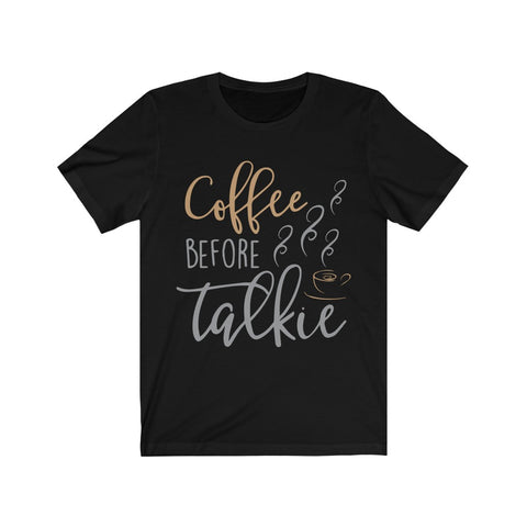 Image of Coffee Before Talkie - Unisex Tee