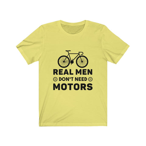 Image of Real Men Don't Need Motors - Unisex Tee