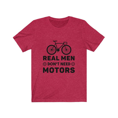 Image of Real Men Don't Need Motors - Unisex Tee