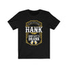 Turn on Some Hank And Let's Drank - Unisex Tee