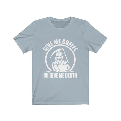 Image of Give Me Coffee - Unisex Tee