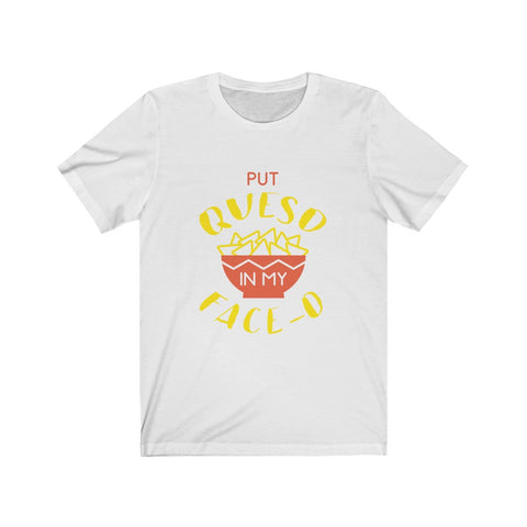 Image of Put Queso in My Face - Unisex Tee