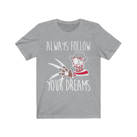 Image of Always Follow Your Dreams - Unisex Tee