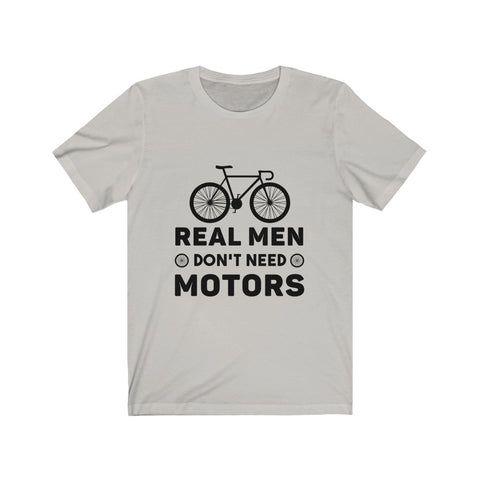 Image of Real Men Don't Need Motors - Unisex Tee