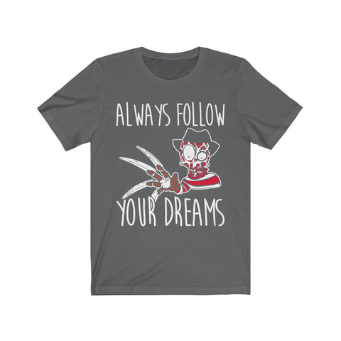 Image of Always Follow Your Dreams - Unisex Tee