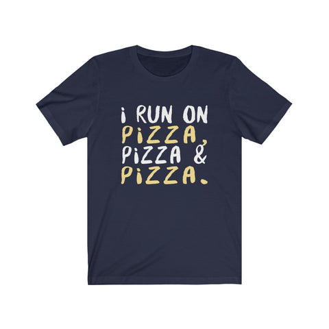 Image of I Run On Pizza - Unisex Tee