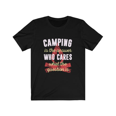 Image of Camping is The Answer - Unisex Tee