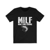 Milf Man I Love Fishing - Unisex Tee