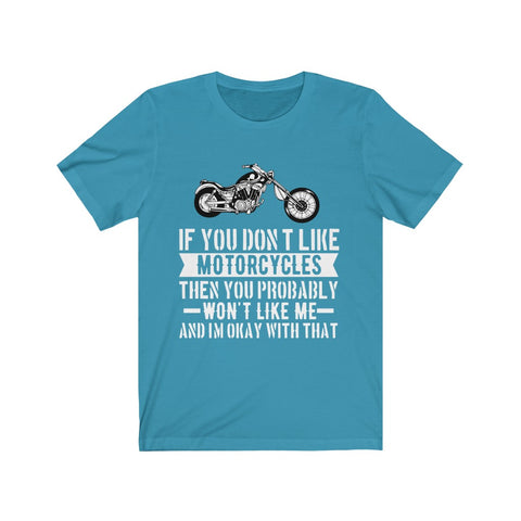 Image of If You Don't Like Motorcycles - Unisex Tee