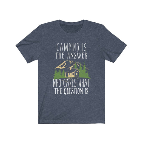 Image of Camping is The Answer - Unisex Tee