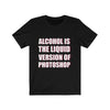 Alcohol is The Liquid - Unisex Tee