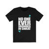 No One Ever Drowned in Sweat - Unisex Tee