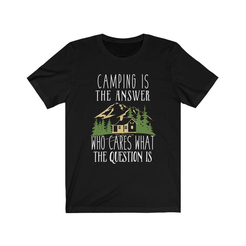 Image of Camping is The Answer - Unisex Tee