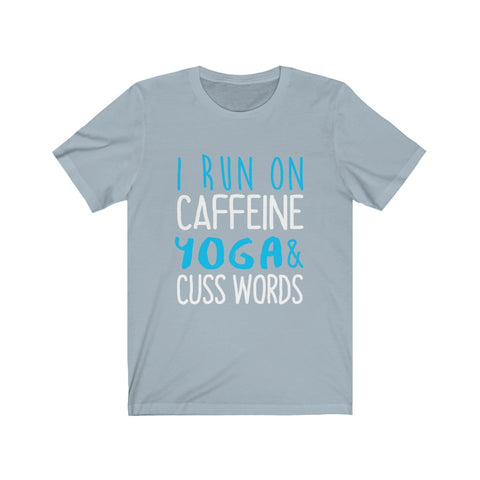 Image of I Run on Caffeine Yoga & Cuss Words - Unisex Tee