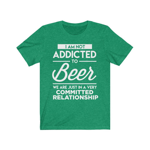 Image of I Am Not Addicted To Beer - Unisex Tee