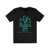 Life is Better With Horses - Unisex Tee