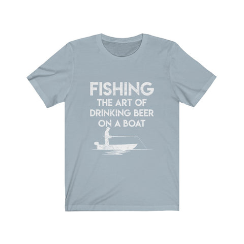 Image of Fishing The Art of Drinking Beer On A Boat - Unisex Tee