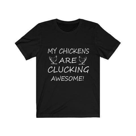 Image of My Chickens are Clucking - Unisex Tee