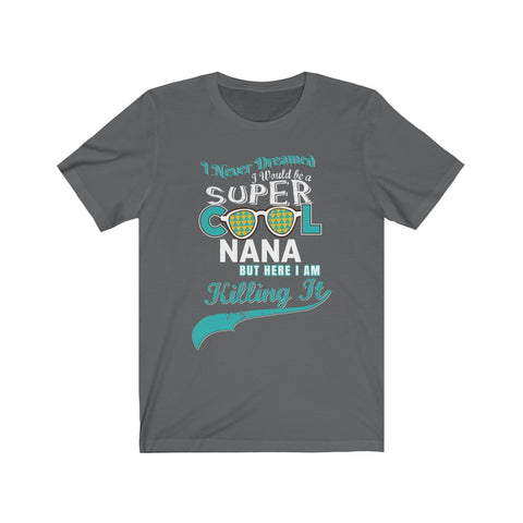 Image of Super Cool Nana - Unisex Tee