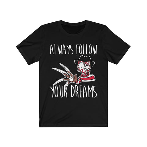 Image of Always Follow Your Dreams - Unisex Tee