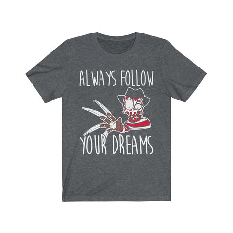 Image of Always Follow Your Dreams - Unisex Tee