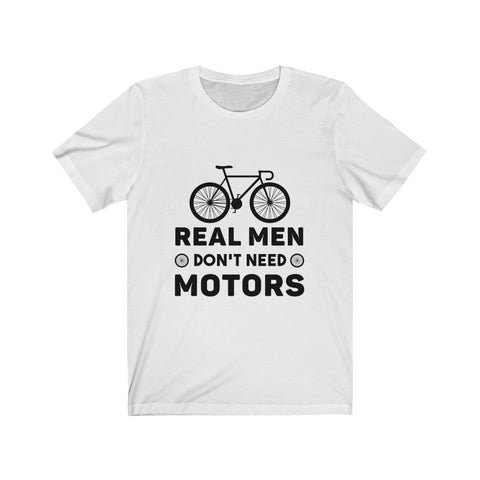 Image of Real Men Don't Need Motors - Unisex Tee