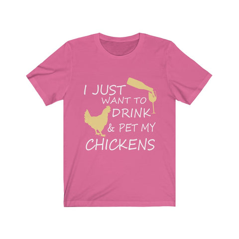 Image of I just want to drink & Pet my Chickens - Unisex Tee