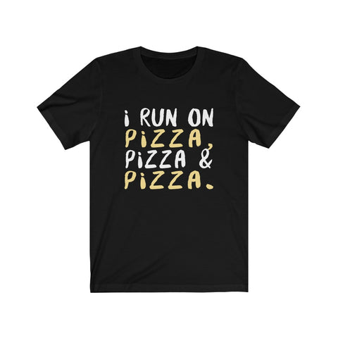 Image of I Run On Pizza - Unisex Tee