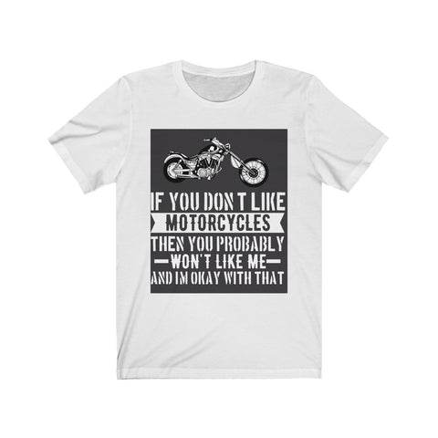 Image of If You Don't Like Motorcycles - Unisex Tee