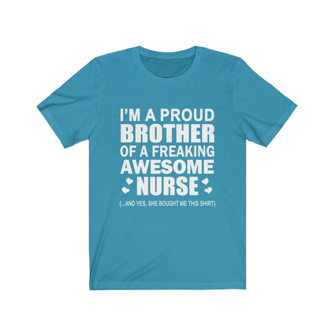 Image of Proud Brother of A Freaking Awesome Nurse - Unisex Tee