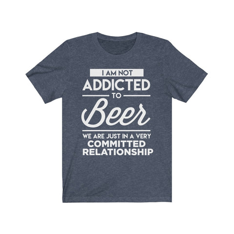 Image of I Am Not Addicted To Beer - Unisex Tee