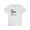 Do Yoga And Enjoy Life - Unisex Tee