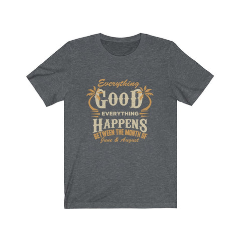 Image of Everything Good Happens - Unisex Tee