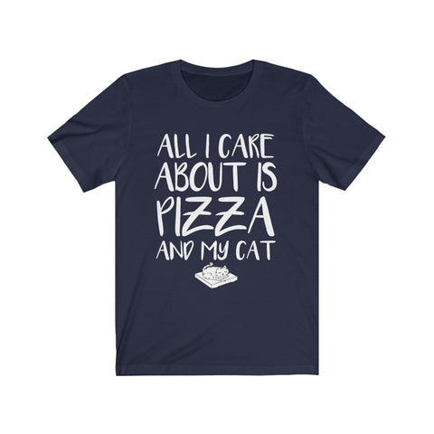 Image of All I Care About is Pizza And My Cat - Unisex Tee