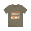 Baseball is More Than Just A Hobby - Unisex Tee