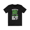 A Day Without Golf - Unisex Tee